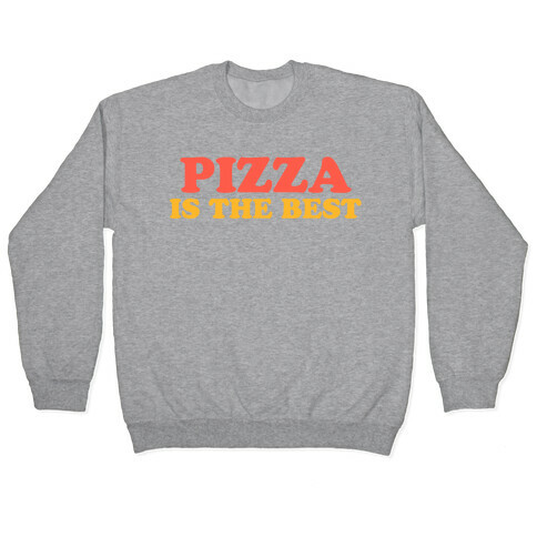 Pizza is the Best Pullover