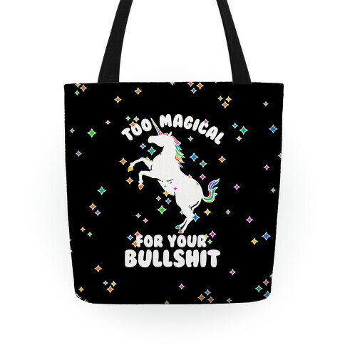 Too Magical For Your Bullshit Tote