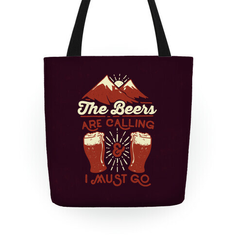 The Beers Are Calling and I Must Go Tote