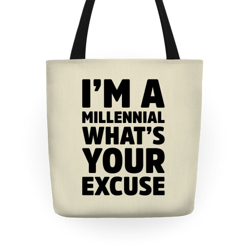 I'm A Millennial What's Your Excuse Tote