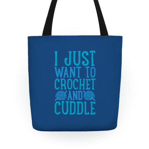 I Just Want To Crochet And Cuddle Tote