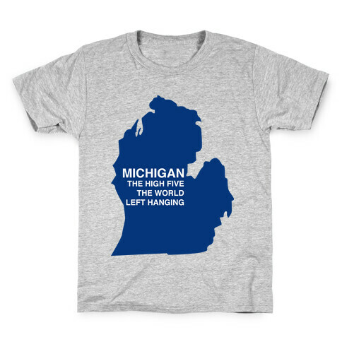 Michigan the High Five The World Left Hanging Kids T-Shirt