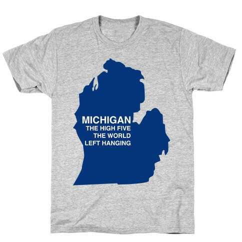 Michigan the High Five The World Left Hanging T-Shirt