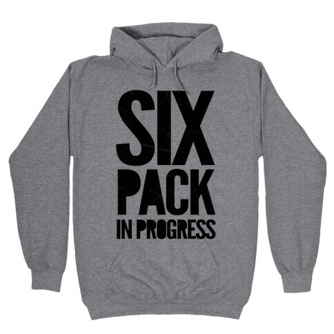 Six Pack In Progress Hooded Sweatshirt
