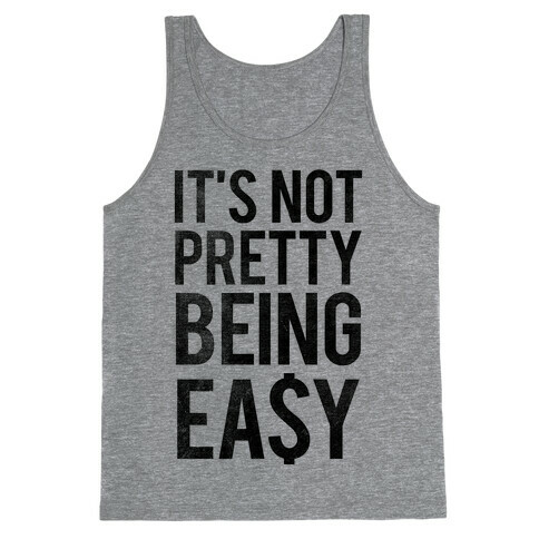 It's Not Pretty Being Easy (Tank) Tank Top