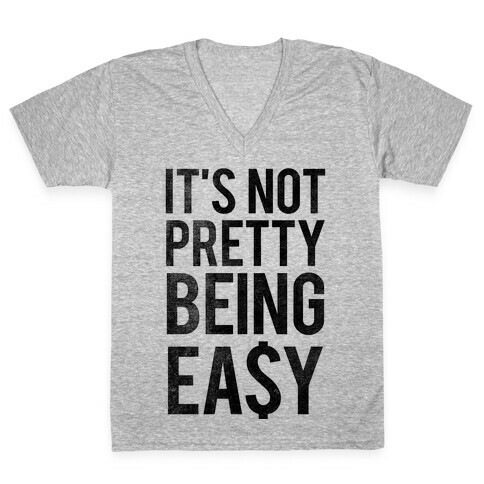 It's Not Pretty Being Easy (Tank) V-Neck Tee Shirt