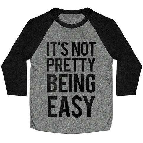 It's Not Pretty Being Easy (Tank) Baseball Tee