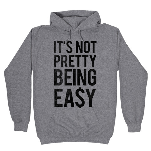 It's Not Pretty Being Easy (Tank) Hooded Sweatshirt