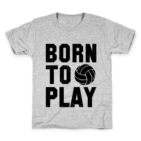 Born to Play Volleyball Kids T-Shirt