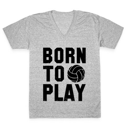 Born to Play Volleyball V-Neck Tee Shirt