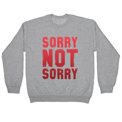 Sorry Not Sorry (Vintage) Pullover