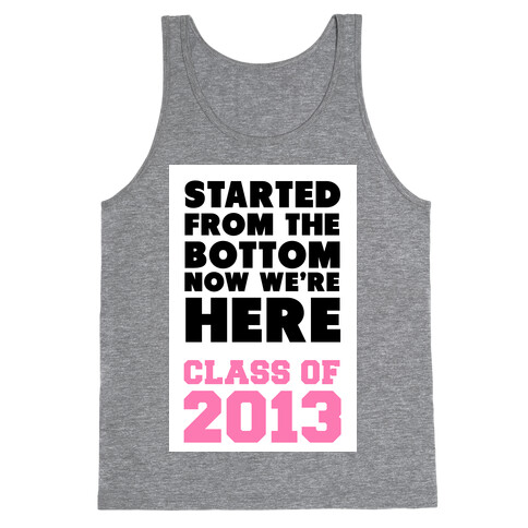 Started From the Bottom (Class of 2013) Tank Top
