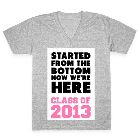 Started From the Bottom (Class of 2013) V-Neck Tee Shirt