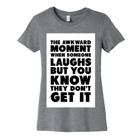 The Awkward Laugh Womens T-Shirt