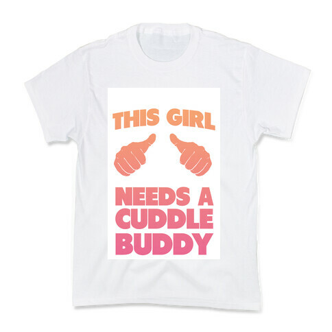 This Girl Needs a Cuddle Buddy Kids T-Shirt