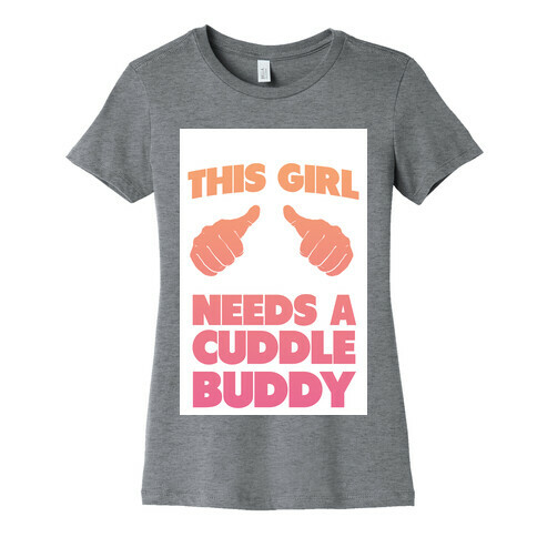 This Girl Needs a Cuddle Buddy Womens T-Shirt