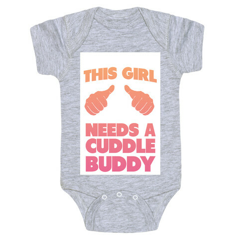 This Girl Needs a Cuddle Buddy Baby One-Piece