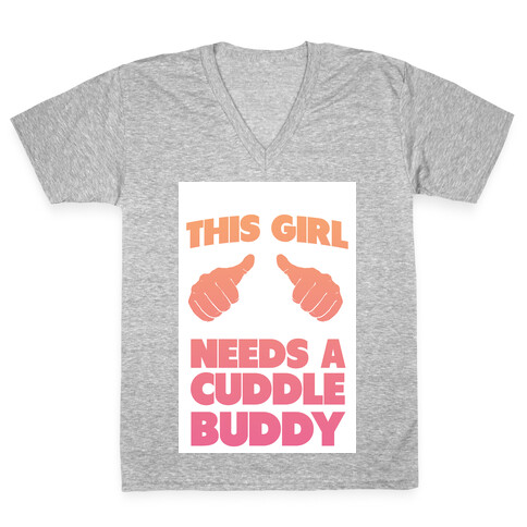 This Girl Needs a Cuddle Buddy V-Neck Tee Shirt