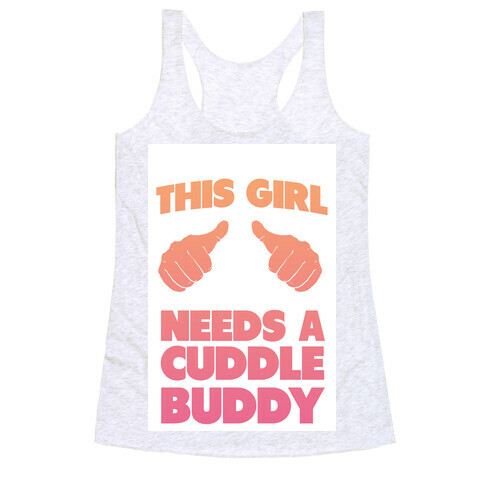 This Girl Needs a Cuddle Buddy Racerback Tank Top