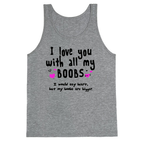 I Love You with All My Boobs Tank Top