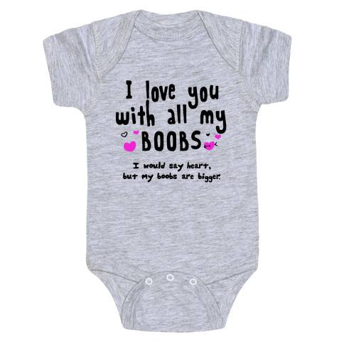I Love You with All My Boobs Baby One-Piece