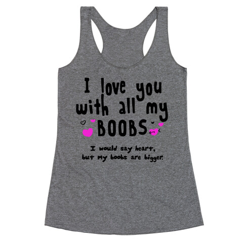 I Love You with All My Boobs Racerback Tank Top