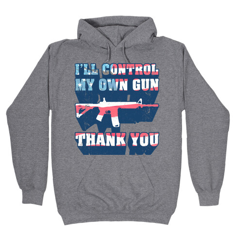 I'll Control My Own Gun, Thank You (Tank) Hooded Sweatshirt