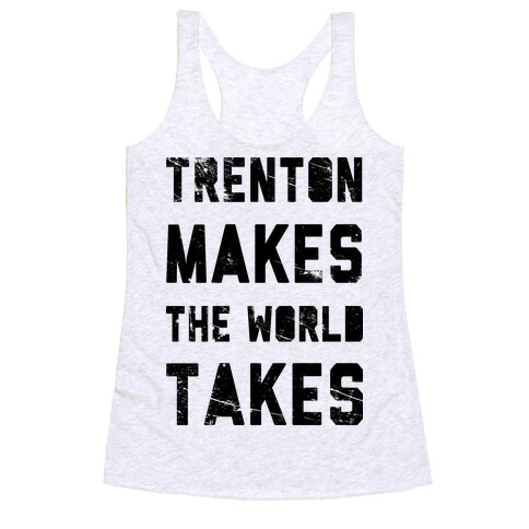 Trenton Makes The World Takes Racerback Tank Top