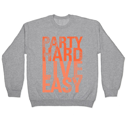 Party Hard, Live Easy Pullover