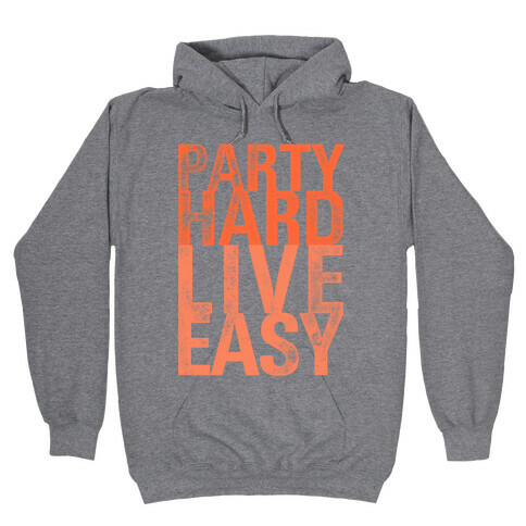 Party Hard, Live Easy Hooded Sweatshirt
