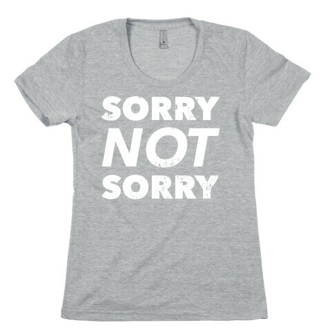 Sorry Not Sorry (Distressed) Womens T-Shirt