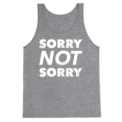 Sorry Not Sorry (Distressed) Tank Top
