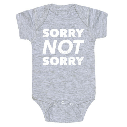 Sorry Not Sorry (Distressed) Baby One-Piece
