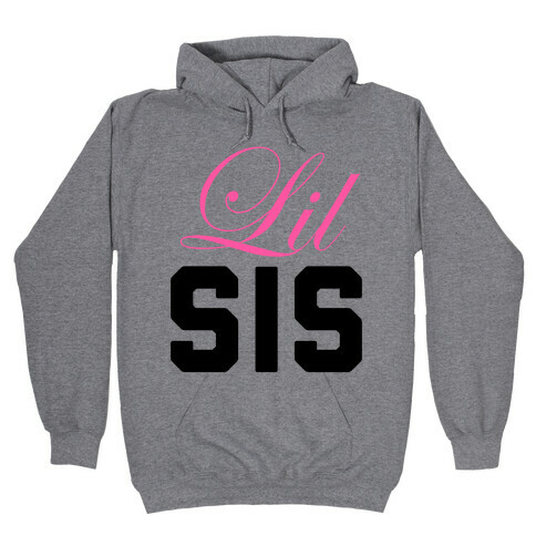 Lil Sis Hooded Sweatshirt