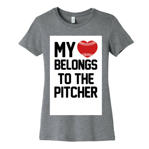 My Heart Belongs to the Pitcher Womens T-Shirt