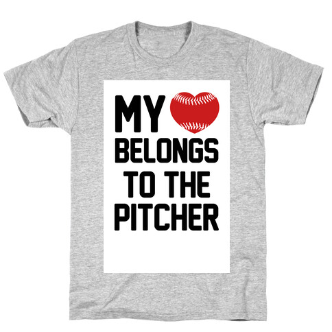 My Heart Belongs to the Pitcher T-Shirt