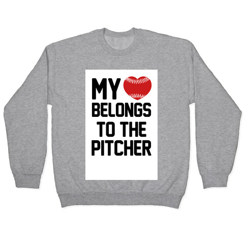 My Heart Belongs to the Pitcher Pullover