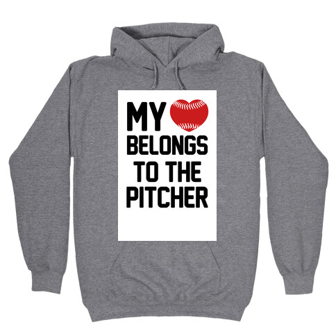 My Heart Belongs to the Pitcher Hooded Sweatshirt