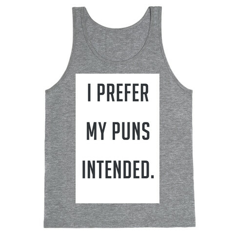 I PREFER MY PUNS INTENDED (tank) Tank Top