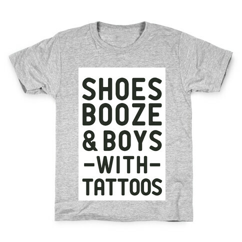 Shoes Booze & Boys With Tattoos Kids T-Shirt