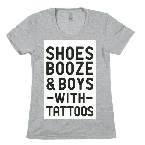 Shoes Booze & Boys With Tattoos Womens T-Shirt