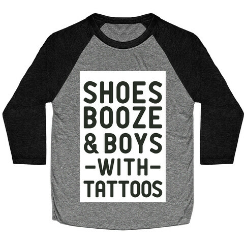 Shoes Booze & Boys With Tattoos Baseball Tee