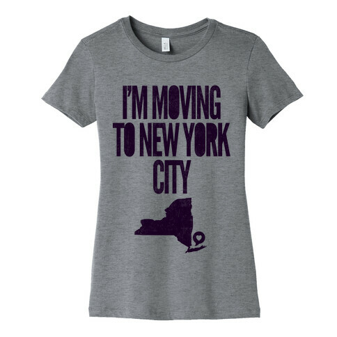 I'm Moving To NYC Womens T-Shirt