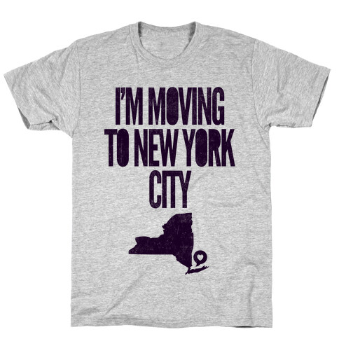 I'm Moving To NYC T-Shirt