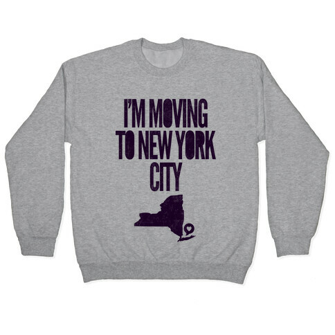 I'm Moving To NYC Pullover