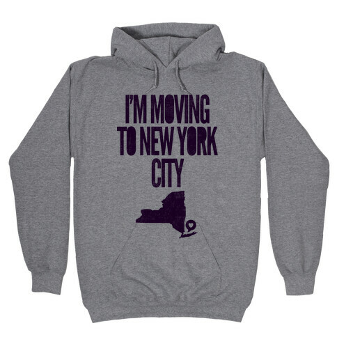 I'm Moving To NYC Hooded Sweatshirt