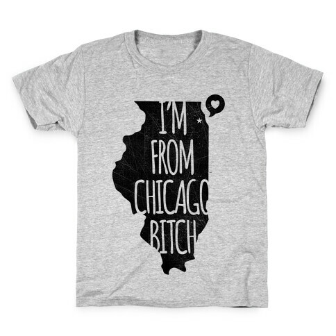 I'm From Chicago Bitch Kids T-Shirt
