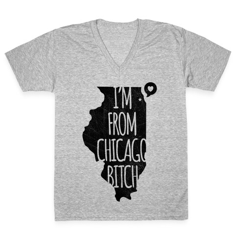 I'm From Chicago Bitch V-Neck Tee Shirt