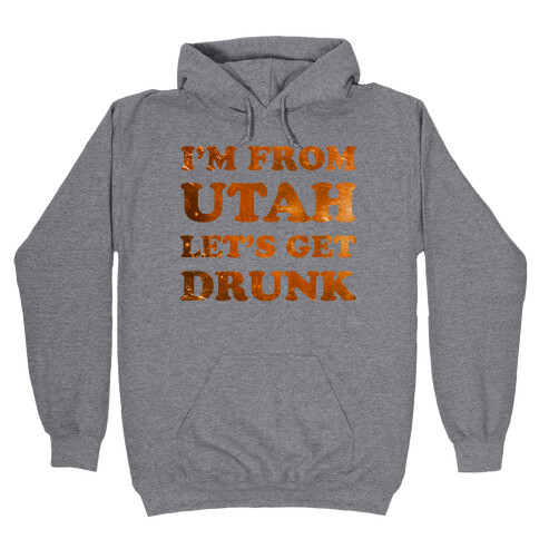 I'm From Utah Hooded Sweatshirt