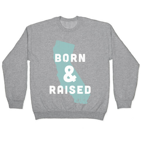 California Born & Raised Pullover